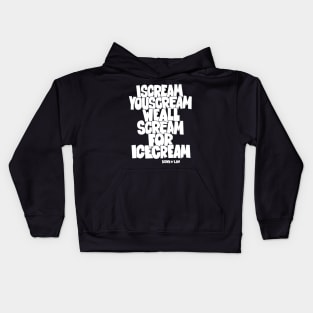 I Scream, You Scream, we all scream for ice cream -  Roberto Benigni Quote - Down by Law Kids Hoodie